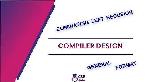 Eliminating Left Recursion | Syntax Analyzer | Lec 30 | #Compiler Design