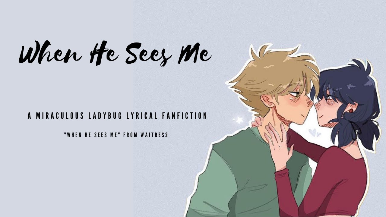 When He Sees Me | (Adrienette, Confessions, Fluff) | A Miraculous Ladybug Lyrical Fanfiction