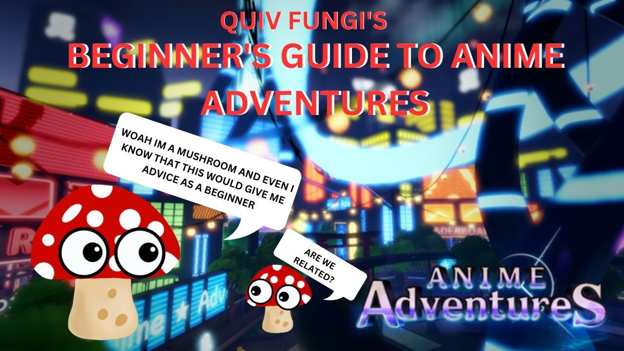 Anime Adventures Beginner's Guide and Everything You Need to Know