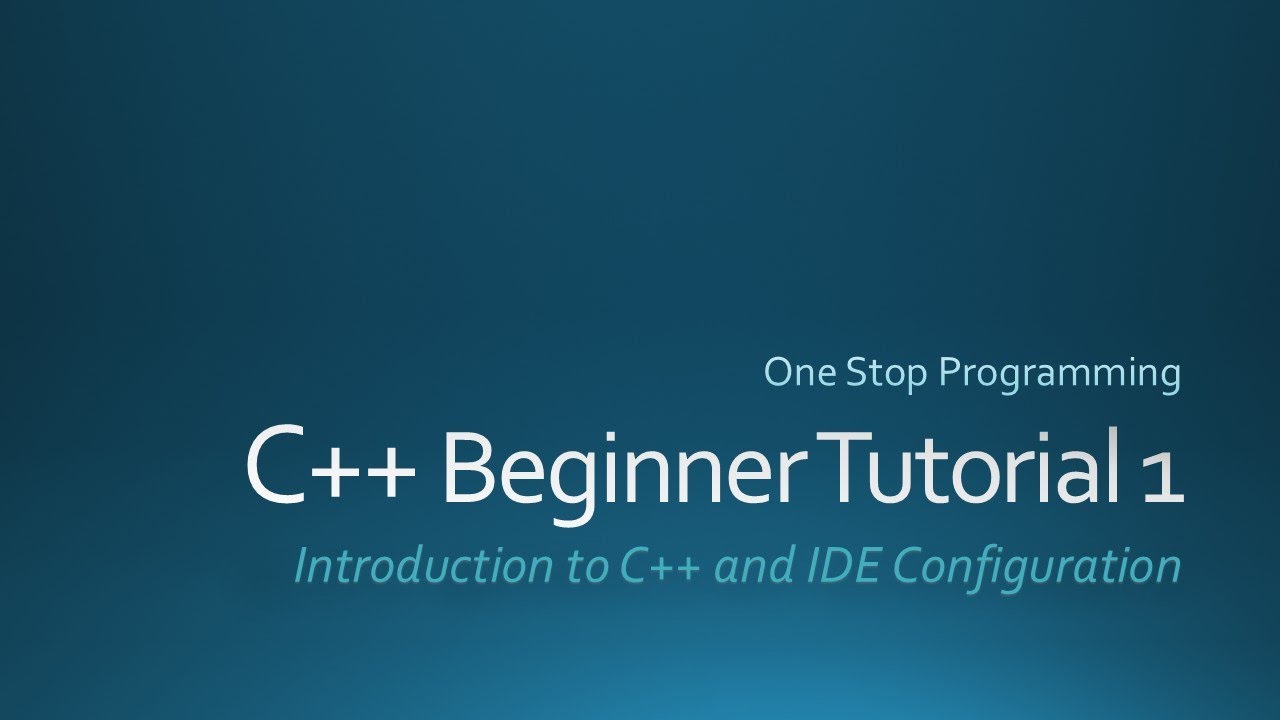 C++ Beginner Tutorials (For Absolute Beginners) : One Stop Programming
