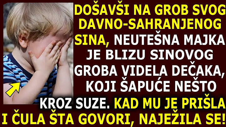 DOŠAVŠI NA SINOV GROB, VIDELA JE KLINCA, BLIZU SINOVOG GROBA KAKO ŠAPUĆE NEŠTO KROZ PLAČ. KAD MU JE
