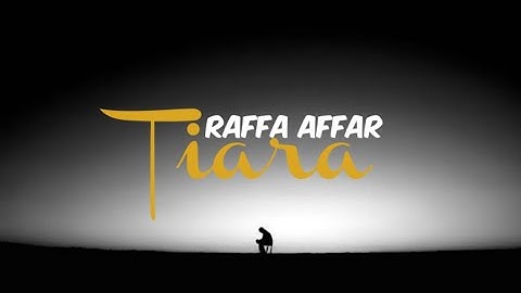 RAFFA AFFAR - TIARA ( lirik lagu )