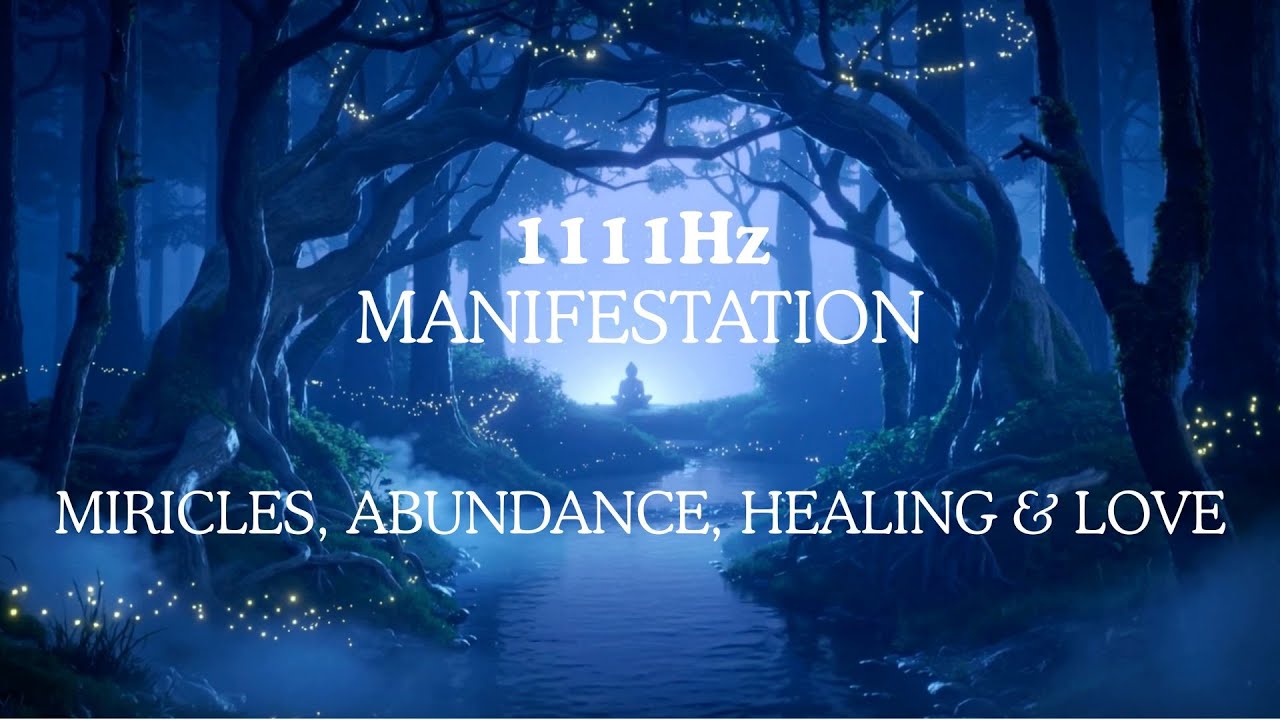 1111Hz | Manifestation | Miracles, Abundance, Healing & Love | Spiritual Awakening | Remove Blockage
