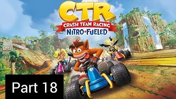 Crash bandicoot team racing nitro fueled walkthrough part 18 (no commentary)