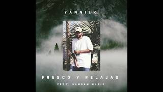 Yannier - Fresco Y Relajao #FrescoYRelajao