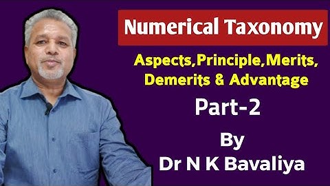 Numerical Taxonomy Part-ii | Aspects, Principle,Merits, Demerits & Advantage | Dr N K Bavaliya