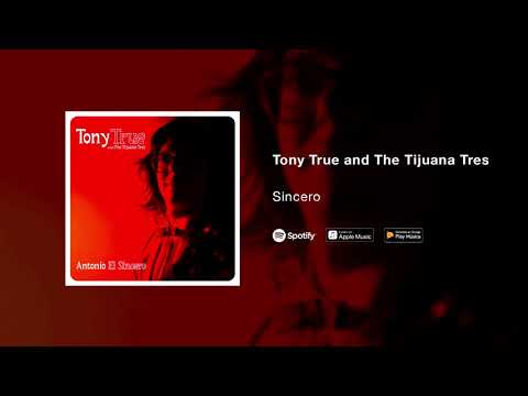 Tony True and The Tijuana Tres - Sincero
