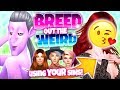 💜 Breed out the Weird- USING YOUR SIMS! 💜