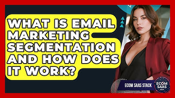 What Is Email Marketing Segmentation And How Does It Work? - Ecom SaaS Stack
