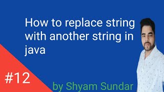 How to replace string with another string in java || Shyam Sundar