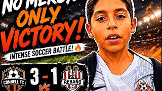 NO MERCY! 🔥 Connell FC vs. Rebaño | INTENSE 3–1 Soccer Battle! ⚽🏆