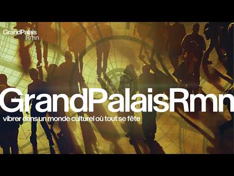 Le GrandPalaisRmn : vibrer dans un monde culturel où tout se fête