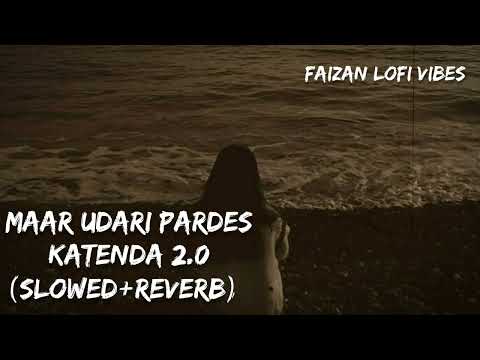 Maar Udari Pardes Katenda 2.0 (Slowed+Reverb) || By Faizan Lofi Vibes