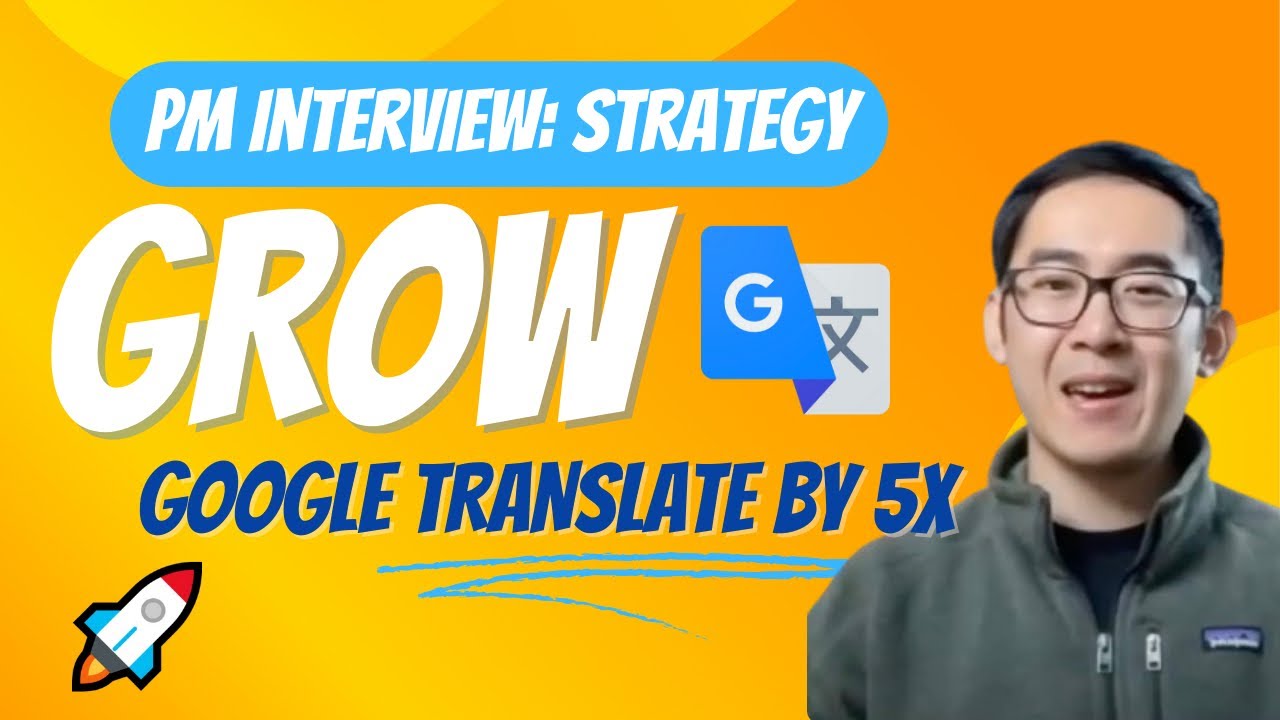 Grow Google Translate 5x - Product Manager Strategy Mock Interview (Question and Answer)