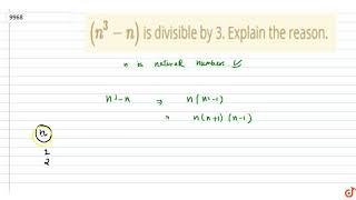 `( n^3 - n)` is divisible by 3. Explain the reason.