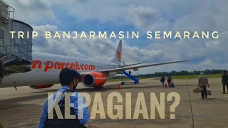 KEPAGIANNBanjarmasin-Semarang Trip Report