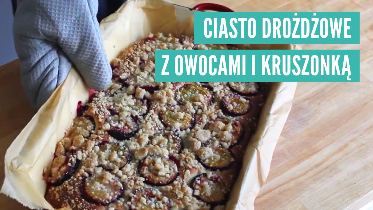 Przepis na ciasto drożdżowe z owocami - Otwarte Klatki Gotują