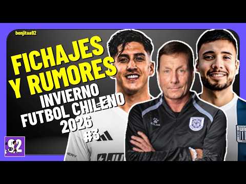 FICHAJES Y RUMORES INVIERNO FÚTBOL CHILENO 2026 #3
