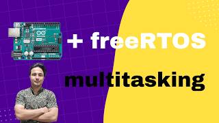 Arduino Multitasking with FreeRTOS | Beginner Tutorial