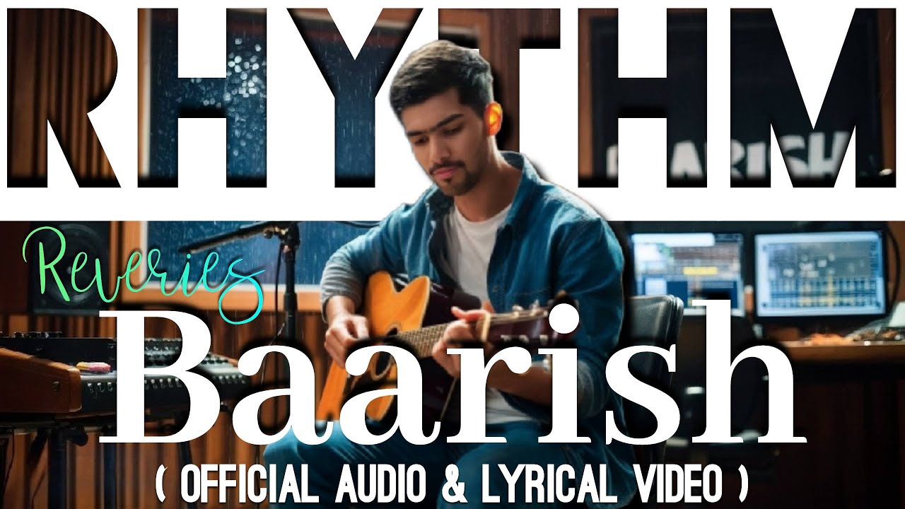 Rhythm Reveries - Baarish (Official Audio & Lyric Video) Feel the Rhythm of Rain