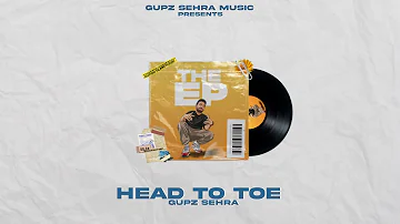 Head To Toe | Gupz Sehra | The EP | New Punjabi Songs 2022