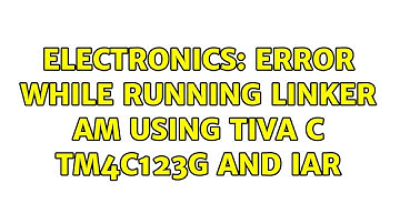 Electronics: Error while running linker am using TIVA C TM4C123G and IAR