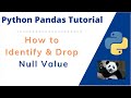 How to Identify and Drop Null Values for Handling Missing Values in Python