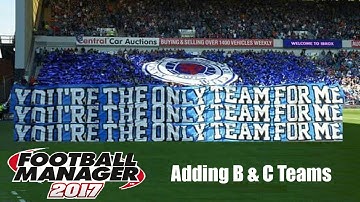 FM17 Editor Guide - Adding B & C Teams
