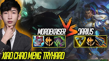 XIAO CHAO MENG TRYHARD MANG MORDEKAISER BÁN HÀNH CHO DARIUS | SIÊU CẤP TRUNG