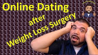 Online Dating after Weight Loss Surgery!?