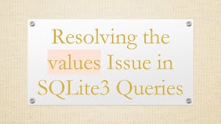 Resolving the values Issue in SQLite3 Queries