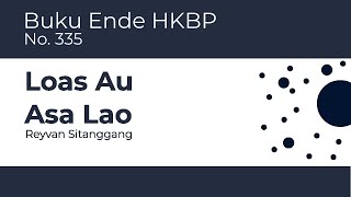 Download Lagu Loas Au Asa Lao - Buku Ende HKBP No. 335 MP3
