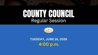 County Council - Tuesday June 16, 2026