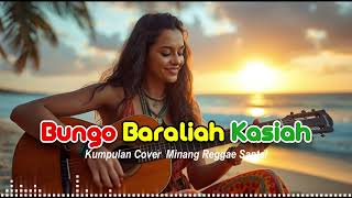  Bungo Baraliah Kasiah  Kumpulan Cover Minang Reggae Santai  Teman Kerja Ngopi U0026 Perjalanan