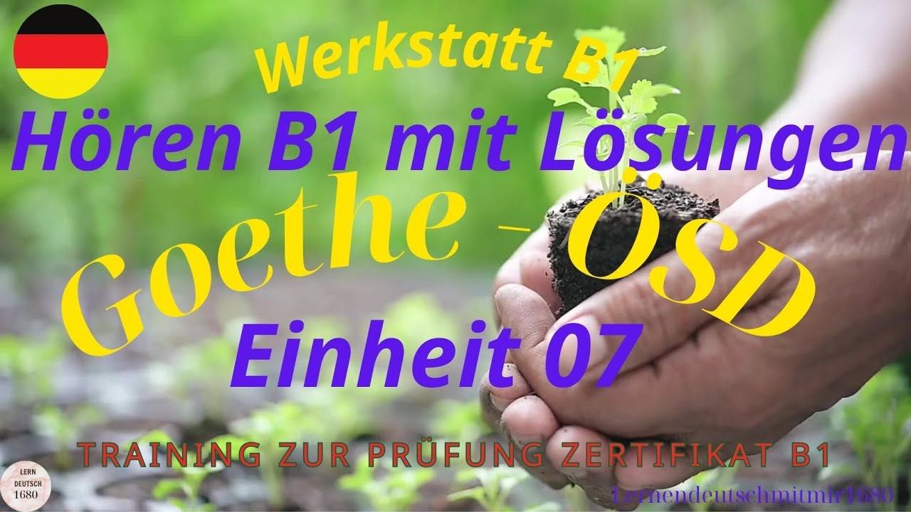 Werkstatt B1 Neu || Einheit 07 || Hören B1 || Hören mit Lösungen || Goethe - ÖSD