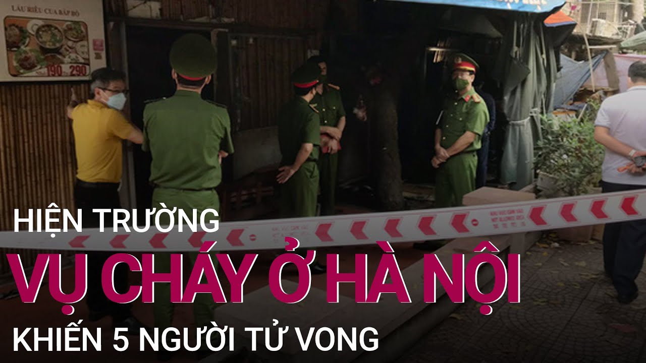 Hiện trường vụ cháy làm 5 người tử vong thương tâm trên phố Phạm Ngọc Thạch, Hà Nội | VTC Now