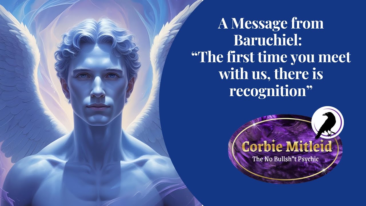 A Message from Baruchiel: "The first time you meet with us, there is recognition."