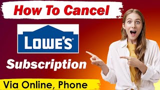 How To Cancel Lowes Subscription