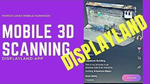 Displayland | Mobile 3D Scan | Mobile Vlog