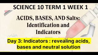 Science 10 Term 1 Week 1 Day 3 -Indicators: revealing acids, bases and neutral solutions