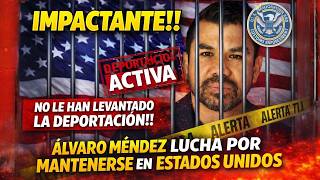 Alvaro Mendez fights to stay in the U.S.! His deportation order has not been lifted.