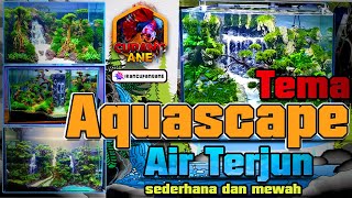 Tema Aquascape air terjun sederhana dan mewah