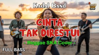 Kadal Band - Cinta Tak Direstui (Reggae Cover) || Full Bass