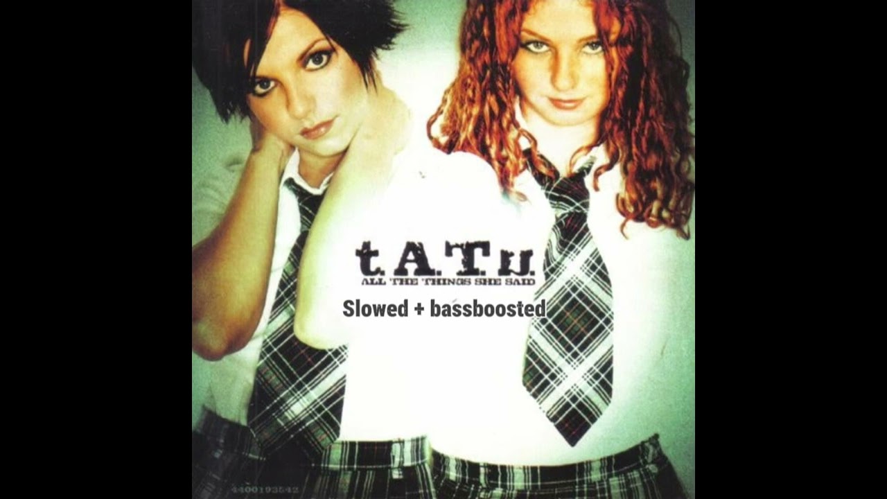 t.A.T.u. - All the Things She Said [Slowed + Bass Boosted]  Listen DaCult on youtube 