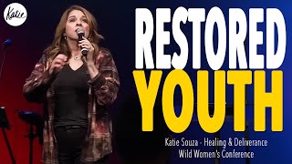 Restored Youth NOW! // Live Healing & Deliverance from Wild Women's Conference // Katie Souza