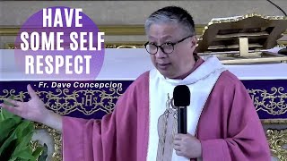 HAVE SOME SELF RESPECT  Homily by Fr. Dave Concepcion (March 27, 2022)