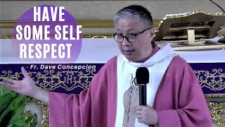 HAVE SOME SELF RESPECT - Homily by Fr. Dave Concepcion (March 27, 2022)