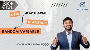 CS1A: Actuarial Statistics | Random Variable Class 1 | Praveen Patwari | IFoA | IAI