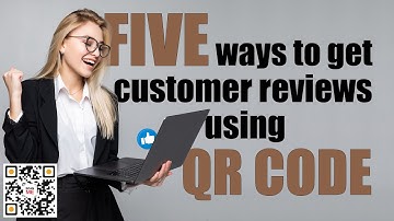 Five ways to get customer reviews using QR code
