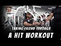 Taking a friend through a hit workout he almost puked